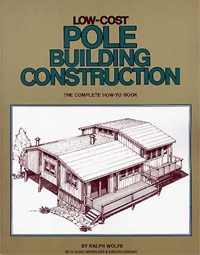Low-Cost Pole Building Construction by Ralph Wolfe 