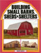 Building Small Barns, Sheds & Shelters