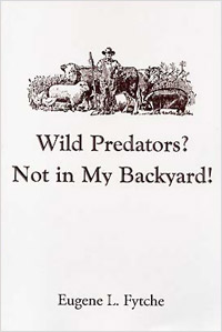 Wild Predators?<br>Not in My Backyard! by Eugene L. Fytche