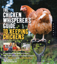The Chicken Whisperer's Guide to Keeping Chickens by Andy Schneider & Brigid McCrea Ph.D.
