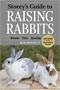 Storey's Guide to Raising Rabbits, 4th Edition