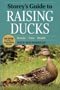 Storey's Guide to Raising Ducks,  2nd Edition